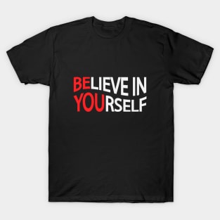 Believe in yourself Be you T-Shirt